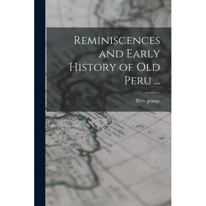 Reminiscences and Early History of old Peru ... - Paperback