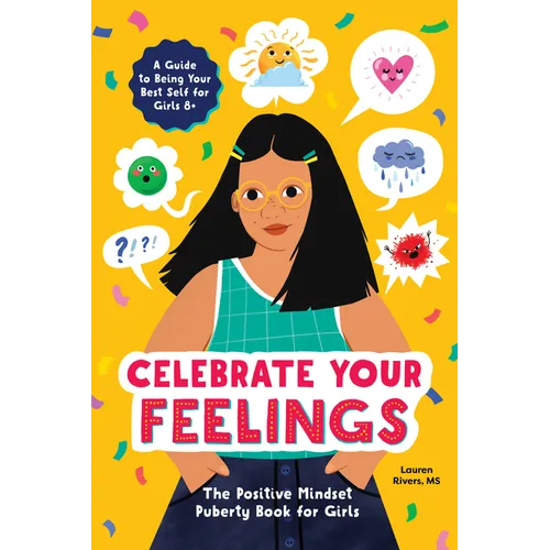 Celebrate Your Feelings: The Positive Mindset Puberty Book for Girls - Paperback