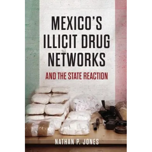 Mexico's Illicit Drug Networks and the State Reaction - Paperback