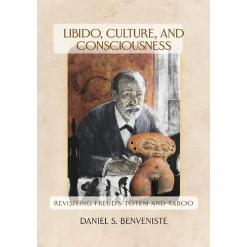Libido, Culture, and Consciousness: Revisiting Freud's Totem and Taboo - Paperback