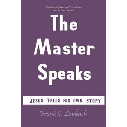 The Master Speaks: Jesus Tells His Own Story - Paperback