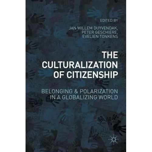 The Culturalization of Citizenship: Belonging and Polarization in a Globalizing World - Hardcover