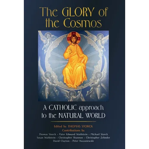 The Glory of the Cosmos: A Catholic Approach to the Natural World - Hardcover