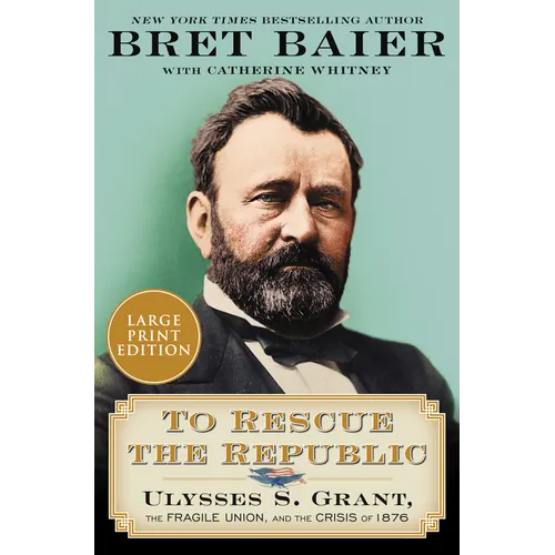 To Rescue the Republic: Ulysses S. Grant, the Fragile Union, and the Crisis of 1876 - Paperback