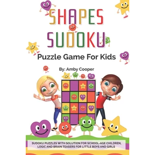 Shapes Sudoku Puzzle Game for Kids: Over 100 (4 x 4) Sudoku Puzzles with Solution for Beginners - Ages 7 & up. Logic and Brain Teasers for Little Boys - Paperback