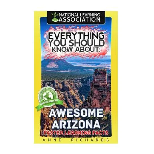 Everything You Should Know About Awesome Arizona - Paperback