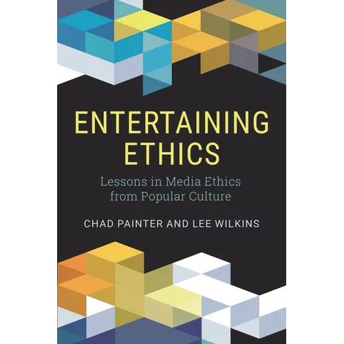 Entertaining Ethics: Lessons in Media Ethics from Popular Culture - Paperback