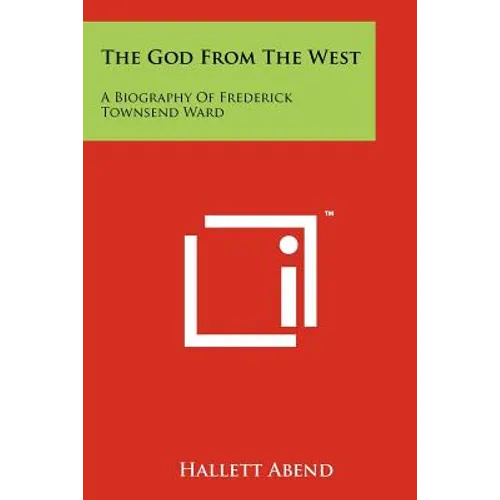 The God From The West: A Biography Of Frederick Townsend Ward - Paperback