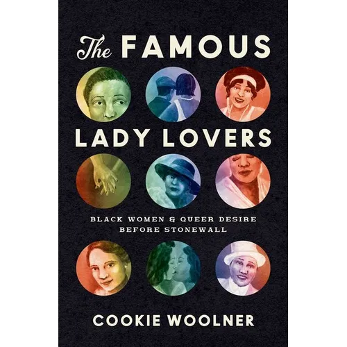 The Famous Lady Lovers: Black Women and Queer Desire Before Stonewall - Paperback