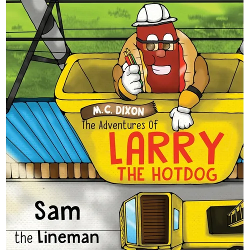 The Adventures of Larry the Hot Dog: Sam the Lineman - Hardcover