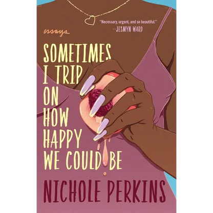 Sometimes I Trip on How Happy We Could Be - Paperback