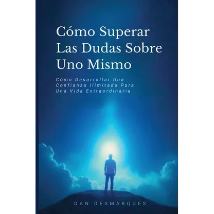 Beyond Self-Doubt / Cómo Superar Las Dudas Sobre Uno Mismo: Unleashing Boundless Confidence for Extraordinary Living / Cómo Desarrollar Una Confianza - Paperback