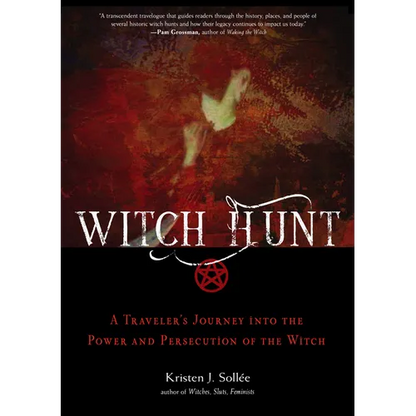 Witch Hunt: A Traveler's Journey Into the Power and Persecution of the Witch - Paperback