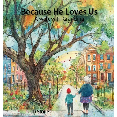 Because He Loves Us: A walk with grandma - Hardcover