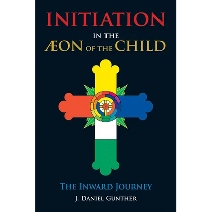 Initiation in the Aeon of the Child: The Inward Journey - Paperback