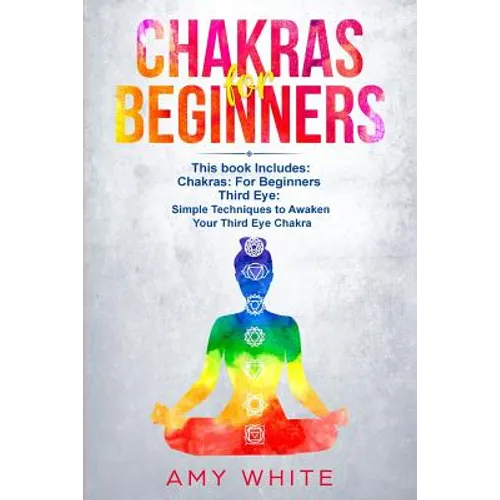 Chakras & The Third Eye: 2 Books in 1 - How to Balance Your Chakras and Awaken Your Third Eye With Guided Meditation, Kundalini, and Hypnosis - Paperback