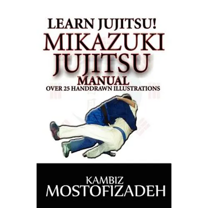 Mikazuki Jujitsu Manual: Learn Jujitsu - Paperback