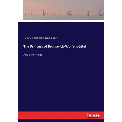 The Princess of Brunswick-Wolfenbüttel: And other tales - Paperback