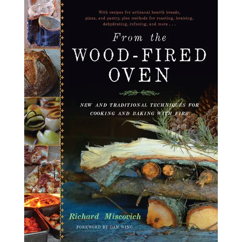 From the Wood-Fired Oven: New and Traditional Techniques for Cooking and Baking with Fire - Hardcover