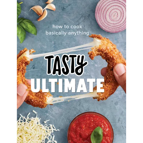Tasty Ultimate: How to Cook Basically Anything (an Official Tasty Cookbook) - Hardcover