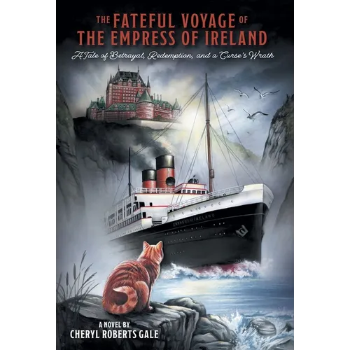 The Fateful Voyage of the Empress of Ireland: A Tale of Betrayal, Redemption, and a Curse's Wrath - Hardcover
