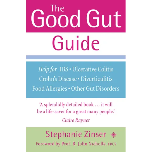 The Good Gut Guide: Help for IBS, Ulcerative Colitis, Crohn's Disease, Diverticulitis, Food Allergies and Other Gut Problems - Paperback