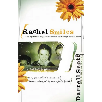 The Rachel Smiles: The Spiritual Legacy of Columbine Martyr Rachel Scott - Paperback