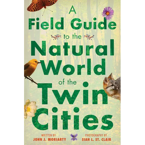 A Field Guide to the Natural World of the Twin Cities - Paperback