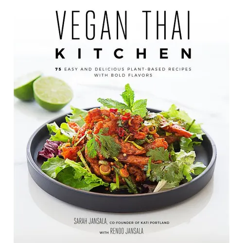 Vegan Thai Kitchen: 75 Easy and Delicious Plant-Based Recipes with Bold Flavors - Paperback