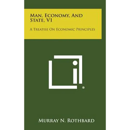 Man, Economy, and State, V1: A Treatise on Economic Principles - Hardcover