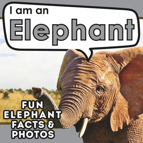 I am an Elephant: A Children's Book with Fun and Educational Animal Facts with Real Photos! - Paperback