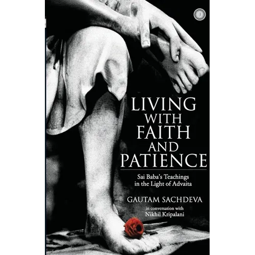 Living with Faith and Patience;Sai Baba's Teachings in the Light of Advaita - Paperback