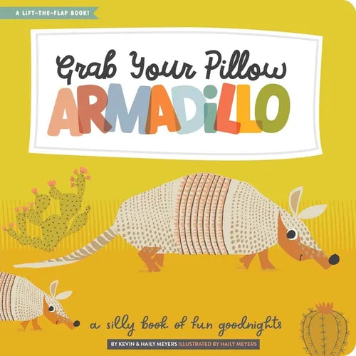 Grab Your Pillow, Armadillo: A Silly Book of Fun Goodnights - Hardcover