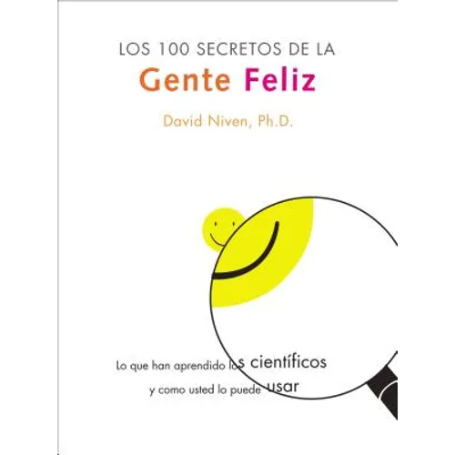 Los 100 Secretos de la Gente Feliz: Lo Que Los Cientificos Han Descubierto Y Como Puede Aplicarlo a Su Vida - Paperback