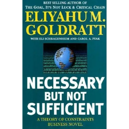 Necessary But Not Sufficient: A Theory of Constraints Business Novel - Paperback