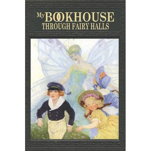 My Bookhouse: Through Fairy Halls - Paperback