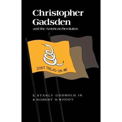 Christopher Gadsden and the American Revolution - Paperback