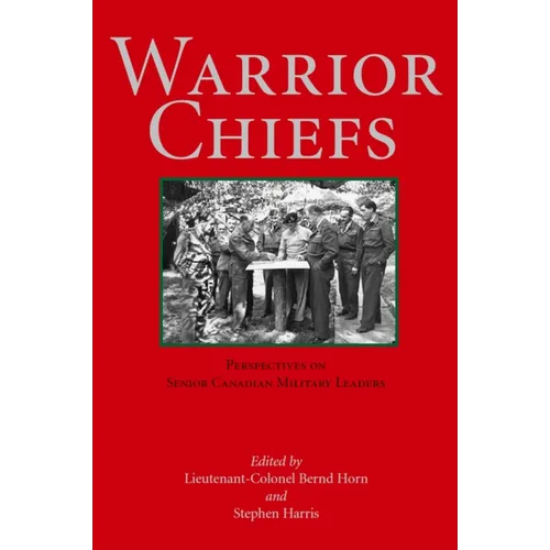 Warrior Chiefs: Perspectives on Senior Canadian Military Leaders - Paperback
