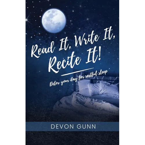 Read It, Write It, Recite It!: Detox your day for restful sleep - Paperback