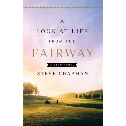 A Look at Life from the Fairway: A Devotional - Hardcover