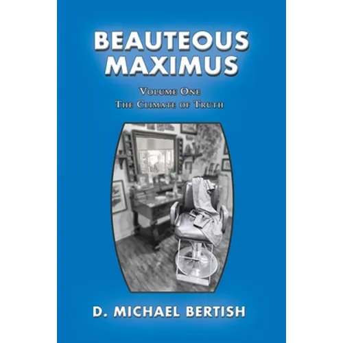 Beauteous Maximus: Volume One, The Climate of Truth - Paperback