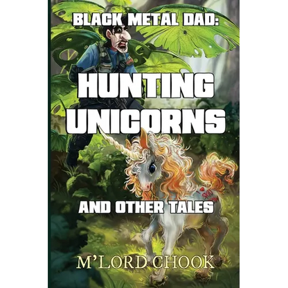 Black Metal Dad: Hunting Unicorns and other Tales - Paperback
