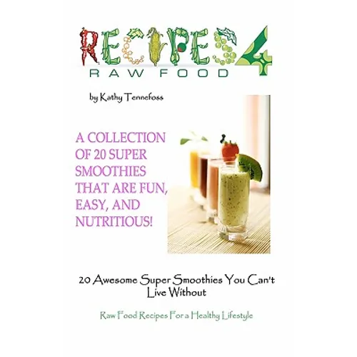 20 Awesome Super Smoothies You Can't Live Without: Raw Food Recipes For A Healthy Lifestyle - Paperback