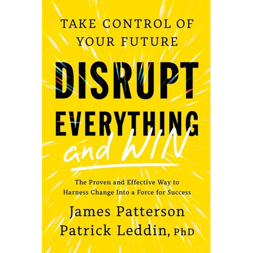 Disrupt Everything--And Win: Take Control of Your Future - Hardcover
