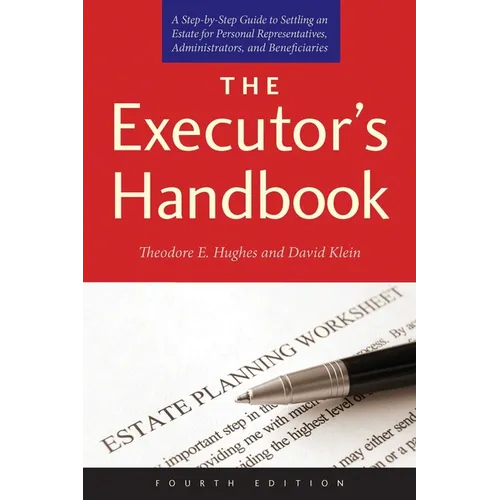 The Executor's Handbook: A Step-By-Step Guide to Settling an Estate for Personal Representatives, Administrators, and Beneficiaries - Paperback