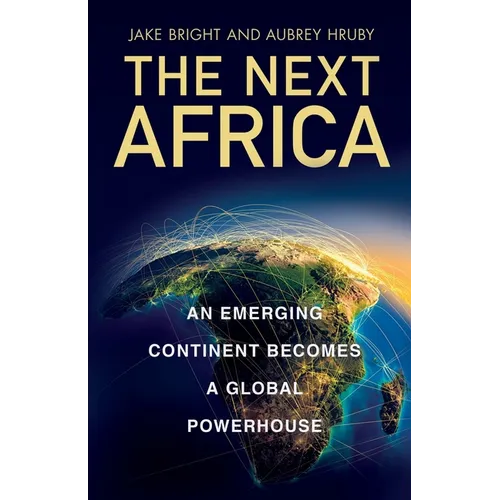 The Next Africa: An Emerging Continent Becomes a Global Powerhouse - Paperback