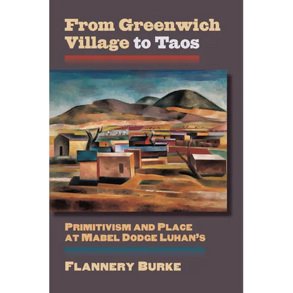 From Greenwich Village to Taos: Primitivism and Place at Mabel Dodge Luhan's - Paperback