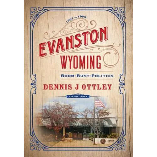 Evanston Wyoming Volume 3: Boom-Bust-Politics - Hardcover