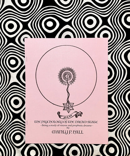 THE PSYCHOLOGY OF THE DREAM STATE : A study of visions and prophetic dreams — Manly P. Hall