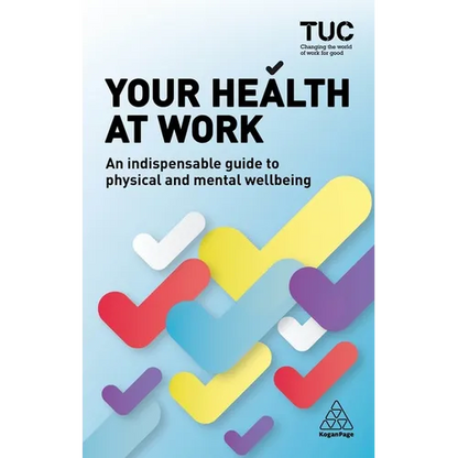 Your Health at Work: An Indispensable Guide to Physical and Mental Wellbeing - Paperback